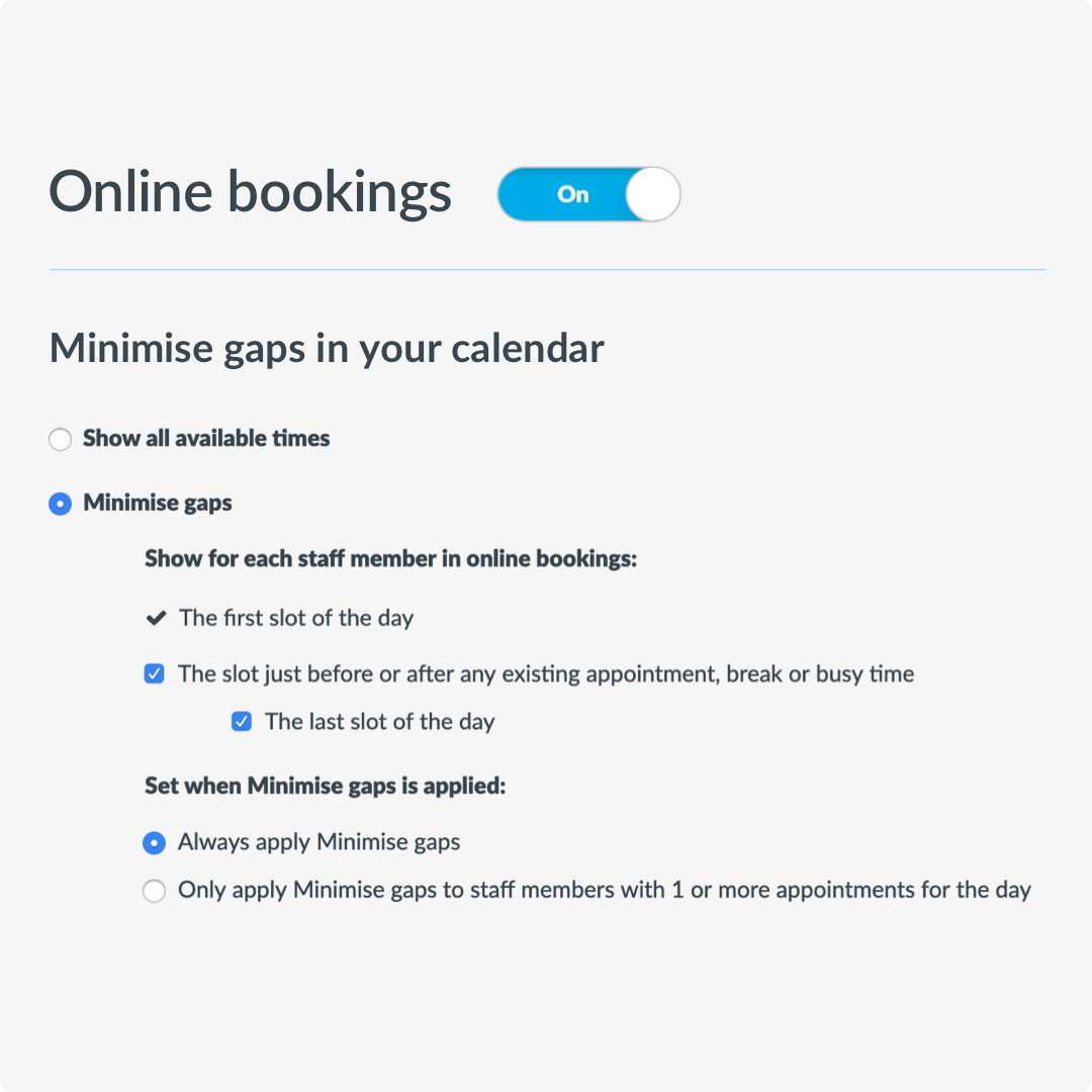 Minimise Gaps is easy to configure - just look in the Online Bookings settings in your Timely account.